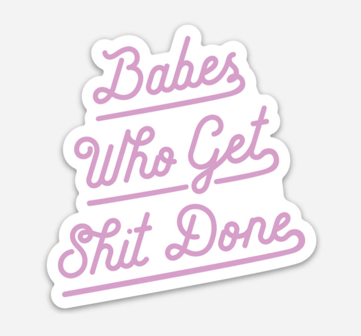 Babes Who Get Shit Done Sticker