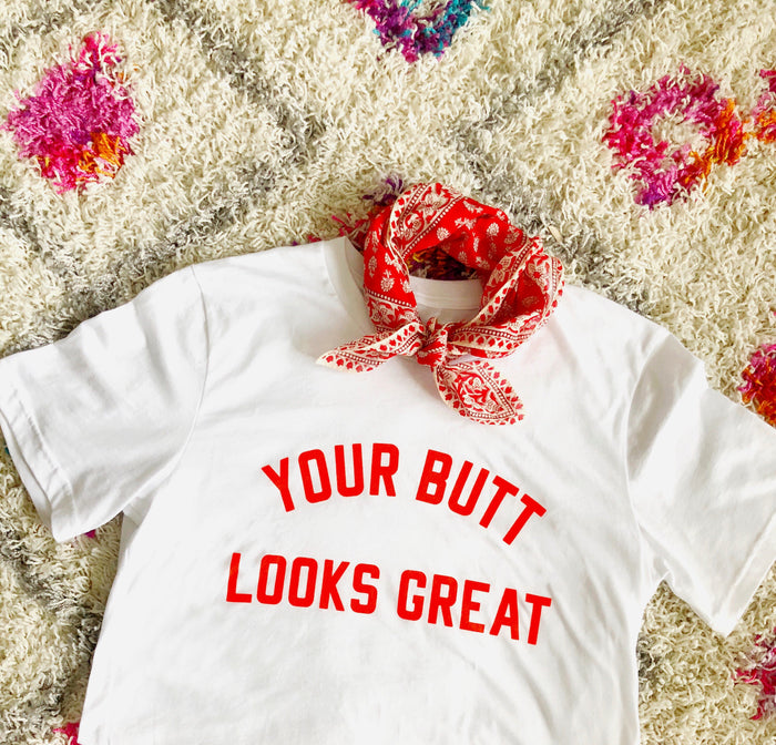Your Butt Looks Great Tee