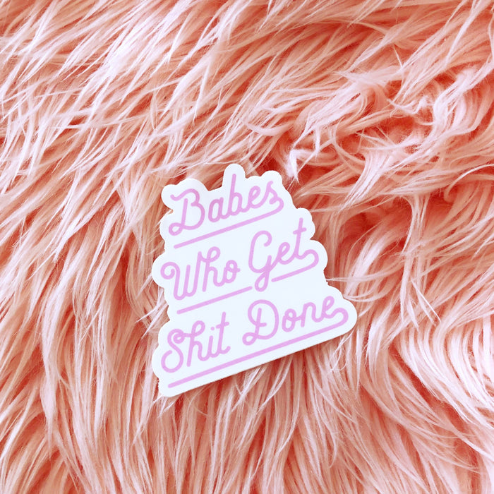 Babes Who Get Shit Done Sticker